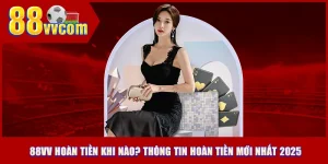 88Vv hoàn tiền khi nào