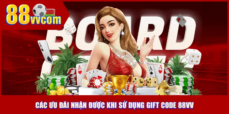 Các ưu đãi nhận được khi sử dụng gift code 88VV