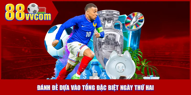 Đánh đề dựa vào tổng đặc biệt ngày thứ hai