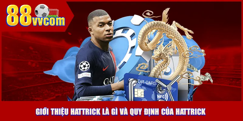 Giới thiệu hattrick là gì và quy định của hattrick