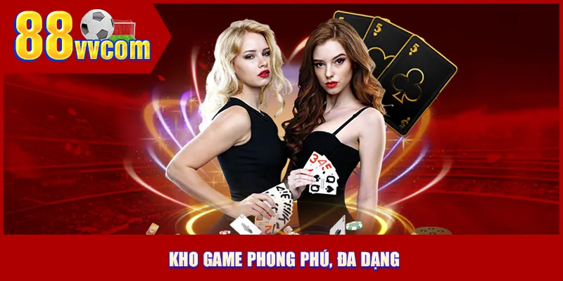 Kho game phong phú, đa dạng