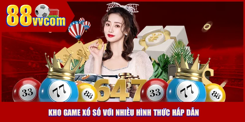 Kho game xổ số với nhiều hình thức hấp dẫn