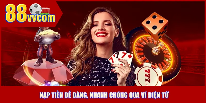 Nạp tiền 88VV dễ dàng, nhanh chóng qua ví điện tử