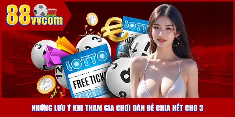 Những lưu ý khi tham gia chơi dàn đề chia hết cho 3