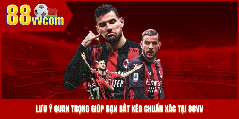 Lưu ý quan trọng giúp bạn bắt kèo chuẩn xác tại 88VV Lưu ý quan trọng giúp bạn bắt kèo chuẩn xác tại 88VV